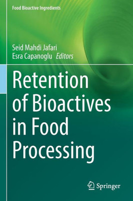 Retention Of Bioactives In Food Processing (Food Bioactive Ingredients)