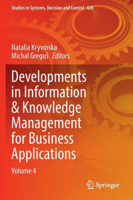 Developments In Information & Knowledge Management For Business Applications: Volume 4 (Studies In Systems, Decision And Control, 420)