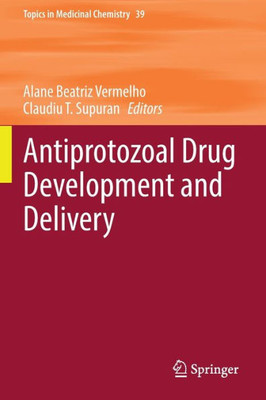 Antiprotozoal Drug Development And Delivery (Topics In Medicinal Chemistry, 39)