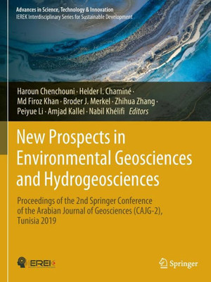 New Prospects In Environmental Geosciences And Hydrogeosciences: Proceedings Of The 2Nd Springer Conference Of The Arabian Journal Of Geosciences ... In Science, Technology & Innovation)