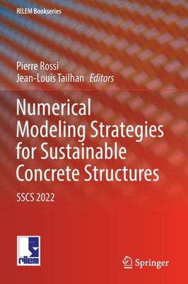Numerical Modeling Strategies For Sustainable Concrete Structures: Sscs 2022 (Rilem Bookseries, 38)