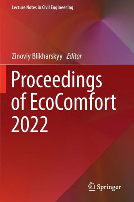 Proceedings Of Ecocomfort 2022 (Lecture Notes In Civil Engineering, 290)