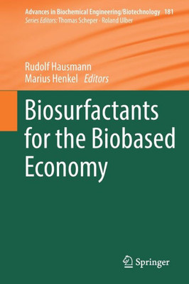 Biosurfactants For The Biobased Economy (Advances In Biochemical Engineering/Biotechnology, 181)