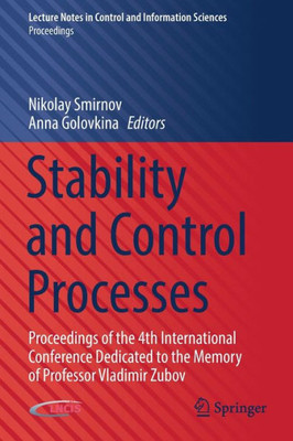 Stability And Control Processes: Proceedings Of The 4Th International Conference Dedicated To The Memory Of Professor Vladimir Zubov (Lecture Notes In Control And Information Sciences - Proceedings)