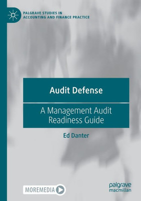 Audit Defense: A Management Audit Readiness Guide (Palgrave Studies In Accounting And Finance Practice)