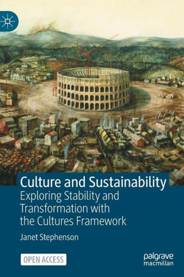 Culture And Sustainability: Exploring Stability And Transformation With The Cultures Framework