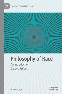 Philosophy Of Race: An Introduction (Palgrave Philosophy Today)