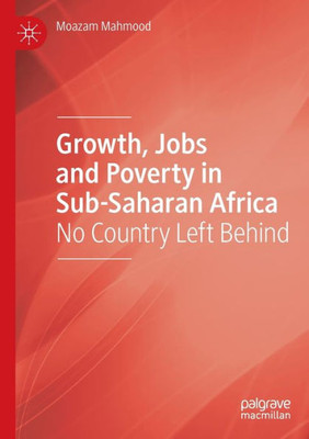 Growth, Jobs And Poverty In Sub-Saharan Africa: No Country Left Behind