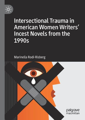 Intersectional Trauma In American Women Writers' Incest Novels From The 1990S