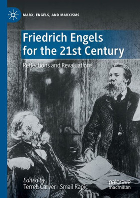 Friedrich Engels For The 21St Century: Reflections And Revaluations (Marx, Engels, And Marxisms)