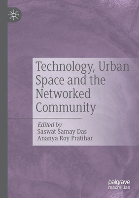 Technology, Urban Space And The Networked Community