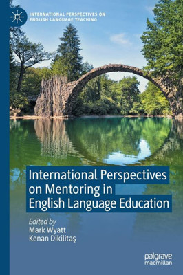 International Perspectives On Mentoring In English Language Education (International Perspectives On English Language Teaching)
