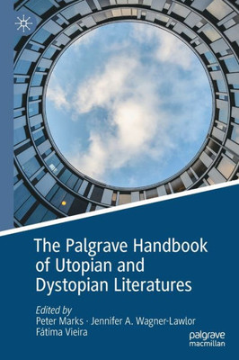 The Palgrave Handbook Of Utopian And Dystopian Literatures