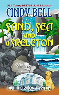 Sand, Sea and a Skeleton (Dune House Cozy Mystery Series)