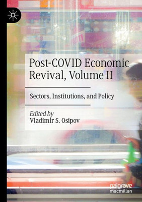 Post-Covid Economic Revival, Volume Ii: Sectors, Institutions, And Policy