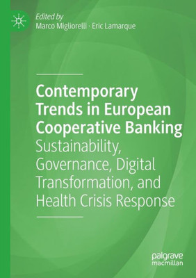 Contemporary Trends In European Cooperative Banking: Sustainability, Governance, Digital Transformation, And Health Crisis Response