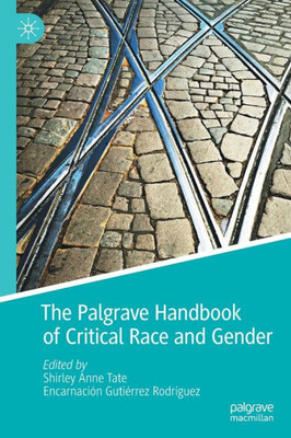 The Palgrave Handbook Of Critical Race And Gender