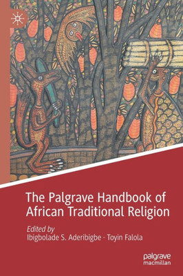 The Palgrave Handbook Of African Traditional Religion