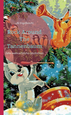 Rock Around The Tannenbaum: Zehn Weihnachtliche Geschichten (German Edition)