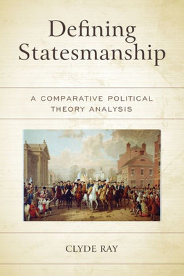 Defining Statesmanship: A Comparative Political Theory Analysis