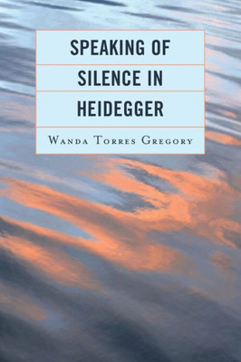 Speaking Of Silence In Heidegger