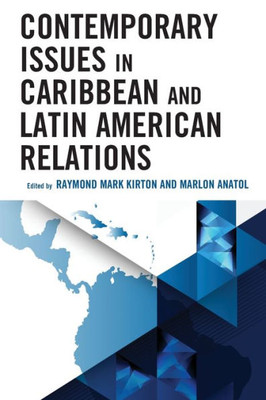 Contemporary Issues In Caribbean And Latin American Relations