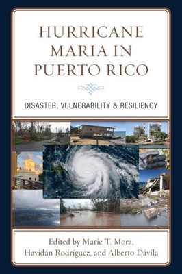 Hurricane Maria In Puerto Rico: Disaster, Vulnerability & Resiliency