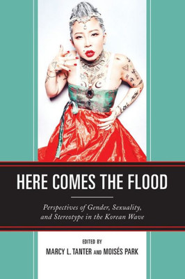 Here Comes The Flood: Perspectives Of Gender, Sexuality, And Stereotype In The Korean Wave