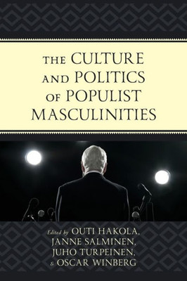 The Culture And Politics Of Populist Masculinities
