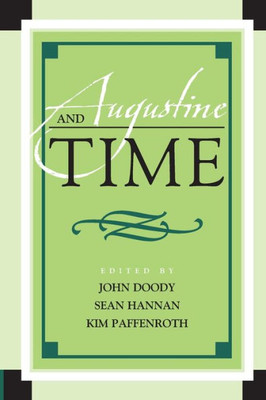 Augustine And Time (Augustine In Conversation: Tradition And Innovation)