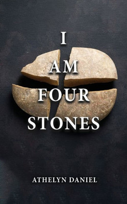 I Am Four Stones