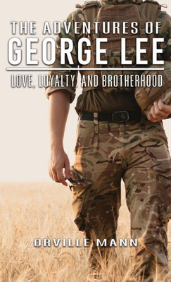 The Adventures Of George Lee: Love, Loyalty And Brotherhood