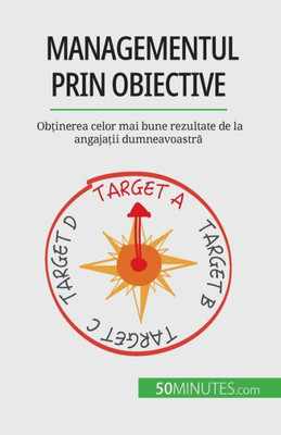 Managementul Prin Obiective: Ob?Inerea Celor Mai Bune Rezultate De La Angaja?Ii Dumneavoastra (Romanian Edition)