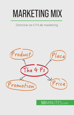 Marketing Mix: Dominar Os 4 P's De Marketing (Portuguese Edition)