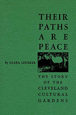 Their Paths Are Peace: The Story of Cleveland's Cultural Gardens
