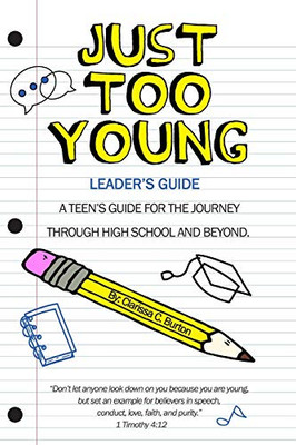 Just Too Young: Leader's Guide: A Teen's Guide for the Journey through High School and Beyond