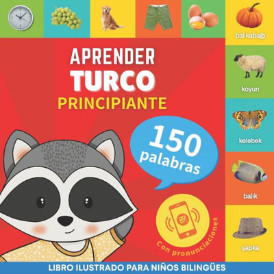 Aprender Turco - 150 Palabras Con Pronunciación - Principiante: Libro Ilustrado Para Niños Bilingües (Spanish Edition)