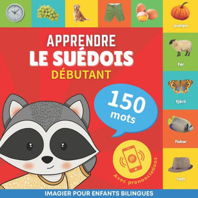 Apprendre Le Suédois - 150 Mots Avec Prononciation - Débutant: Imagier Pour Enfants Bilingues (French Edition)