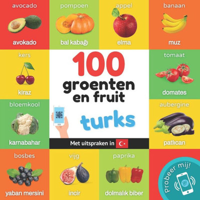 100 Groenten En Fruit In Turks: Tweetalig Fotoboek For Kinderen: Nederlands / Turks Met Uitspraken (Leer Turks) (Dutch Edition)