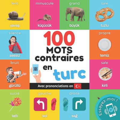 100 Mots Contraires En Turc: Imagier Bilingue Pour Enfants : Français / Turc Avec Prononciations (Apprendre Le Turc) (French Edition)