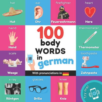 100 Body Words In German: Bilingual Picture Book For Kids: English / German With Pronunciations (Learn German)