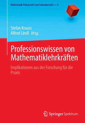 Professionswissen Von Mathematiklehrkräften: Implikationen Aus Der Forschung Für Die Praxis (Mathematik Primarstufe Und Sekundarstufe I + Ii) (German Edition)