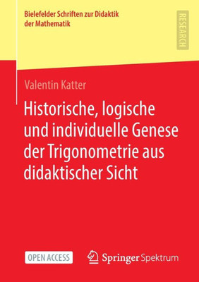 Historische, Logische Und Individuelle Genese Der Trigonometrie Aus Didaktischer Sicht (Bielefelder Schriften Zur Didaktik Der Mathematik, 10) (German Edition)