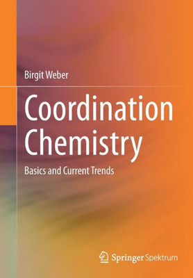 Coordination Chemistry: Basics And Current Trends