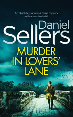 Murder In Lovers' Lane An Absolutely Gripping Crime Mystery With A Massive Twist (Di Lola Harris)