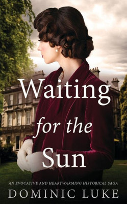 Waiting For The Sun An Evocative And Heartwarming Historical Saga