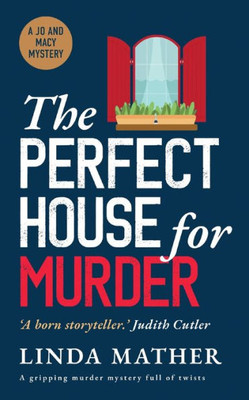 The Perfect House For Murder A Gripping Murder Mystery Full Of Twists (Jo And Macy Mysteries)