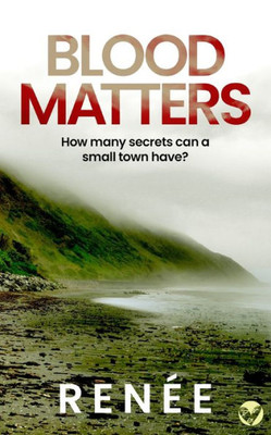 Blood Matters An Utterly Gripping New Zealand Crime Mystery (Porohiwi Mysteries)