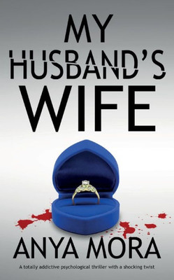 My Husband's Wife: A Totally Addictive Psychological Thriller With A Shocking Twist