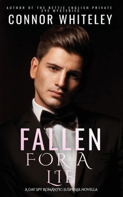 Fallen For A Lie: A Gay Spy Romantic Suspense Novella (The English Contemporary Gay Romance Books)